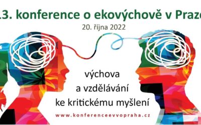 3. KONFERENCE O EKOVÝCHOVĚ V PRAZE VZDĚLÁVÁNÍ A VÝCHOVA KE KRITICKÉMU MYŠLENÍ – 20. 10. 2022